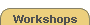 workshops